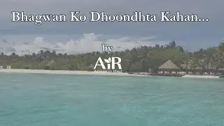 Bhagwan Ko Dhoondhta Kahan...I Bhajans by AiR I Atman in ravi