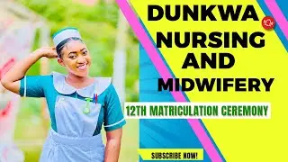 Dunkwa Nursing and Midwifery Training College-Dnmtc 12TH MATRICULATION CEREMONY [MY FORMER SCHOOL]