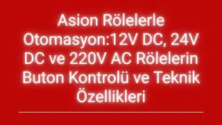 Asiaon Rölelerle Otomasyon: 12V DC, 24V DC ve 220V AC Rölelerin Buton Kontrolü ve Teknik Özellikleri