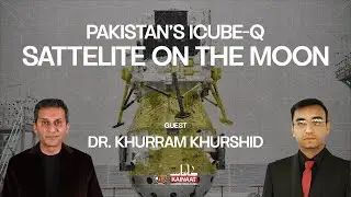 What is Pakistan's Lunar ICUBE Q Satellite: Khurram Khurshid | Kainaati Chai | [Urdu/Hindi]