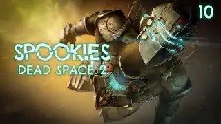 SPOOKIES: Dead Space 2 | Ep.10: It Ends Here