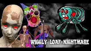Wiggly Loaf Nightmare