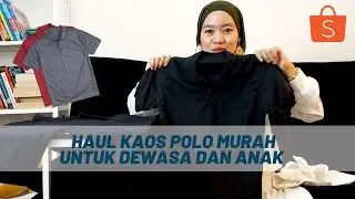 #93 SHOPEE HAUL KAOS POLO MURAH UNTUK DEWASA DAN ANAK