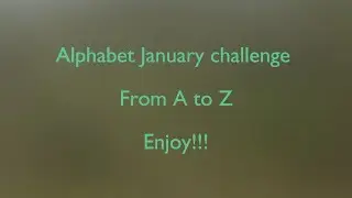 Alphabet January challenge - all videos