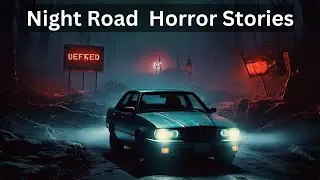 4 TRUE Disturbing Night Drive Horror Stories
