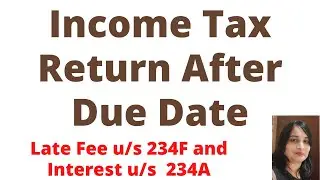 How to file ITR after Due Date without late fee| Belated Income Tax Return| Sec. 234F Late fee |234A
