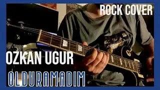 Özkan Uğur - Olduramadım Remake Rock Cover