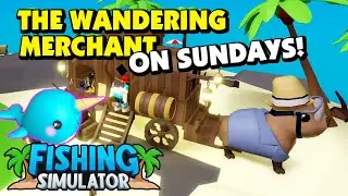 Fishing Simulator - The Wandering Merchant!