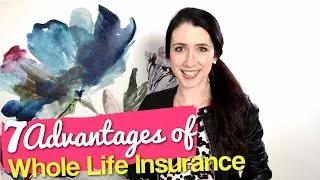7 Advantages of Whole Life Insurance