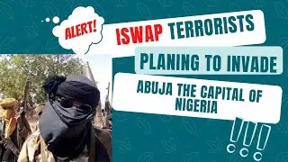 ISWAP Terrorists, Planing to invade and attack Abuja the capital state
