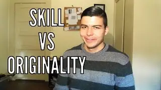Is Originalty or Skill More Important for Writing?