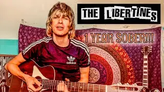 1 YEAR SOBER VIDEO!!!!!!  The Libertines - The Good Old Days (Acoustic Cover)