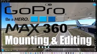 GoPro Max 360 Flight - Aircraft Camera Mounting - Video Editing in Post