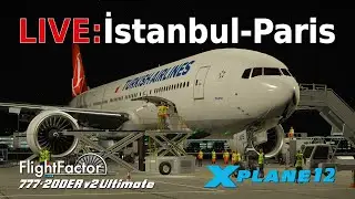 FlightFactor 777v2 | Turkish Airlines | İstanbul (IST) – Paris (CDG) | X-Plane 12