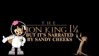 The Lion King 1½ trailer but it's Narrated by Sandy Cheeks