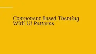 Component Based Theming With UI Patterns and Pattern Lab