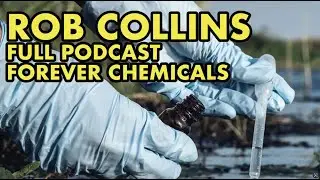 Forever Chemicals in UK Rivers ft Rob Collins #143