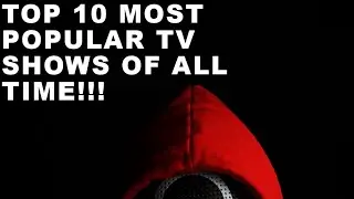 TOP 10 MOST POPULAR TV SHOWS OF ALL TIME!!!
