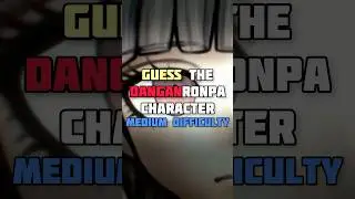 Guess The Danganronpa Character (Medium)