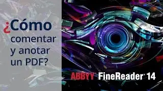 ¿Cómo comentar y anotar un PDF? Tutorial de ABBYY FineReader 14
