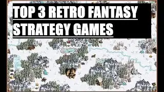 TOP 3 RETRO FANTASY STRATEGY GAMES