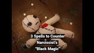 3 Spells Against Narcissist’s “Black Magic” Presence, Voice (LISTEN, PRINT, DECLAIM)