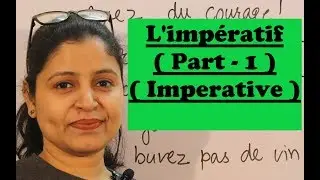 L'impératif (Part-1) ! How to form imperatives in French