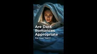 Are dark romances appropriate for your teen?