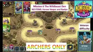 [*/\*] Kingdom Rush 5 Alliance - Can you beat Stage 6 The Wildbeast Den on Veteran ONLY ARCHERS