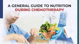 A General Guide to Nutrition During Chemotherapy