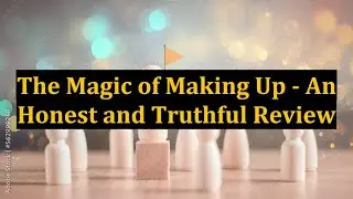 The Magic of Making Up - An Honest and Truthful Review