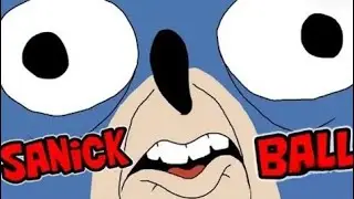 СОНИК УЖЕ НЕ ТОТ   Sanick Ball
