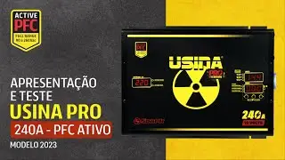 Apresentação e Teste - Usina Pro 2023 - 240A - PFC Ativo