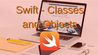 Swift - Classes and Objects
