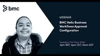 Webinar: BMC Helix Business Workflows – Approval Configuration