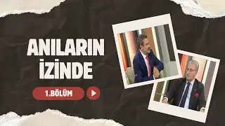 Anıların İzinde | 01. Bölüm 1. Kısım: Geçmişten Günümüze Aile ve Kültürel Hafıza Yolculuğu 