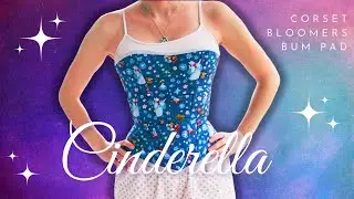 Making Cinderella’s Corset and Undergarments – Cinderella Ballgown Reproduction Chaos