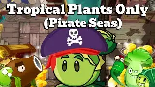 Can You Beat PVZ 2 With Only Tropical Plants? (Pirate Seas)