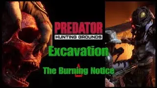 Predator Hunting Grounds Excavation The Burning Notice