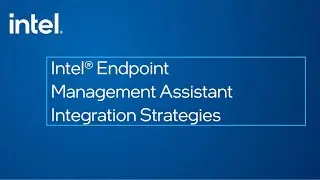 Intel® Endpoint Management Assistant Integration Strategies | Intel Business