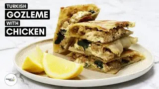 Chicken Gozleme: A Traditional Turkish Flatbread Recipe 