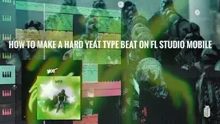 how to make a hard (Yeat) Type Beat on FL STUDIO MOBILE