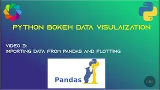Ep 3 - Bokeh Pandas Python Bokeh tutorial series