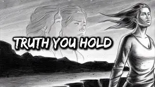 Truth You Hold - A Story of Love, Lies, and Heartbreak (Lyrics)