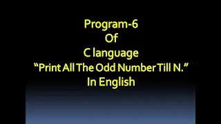 C language Program-6 Write a Program To print All The Odd Number Till N.