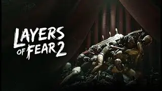 Layers of Fear 2 Full Game No Commentary
