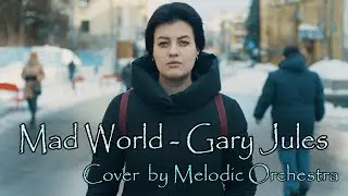Mad World - Gary Jules / Tears For Fears (Cover by Melodic Orchestra)