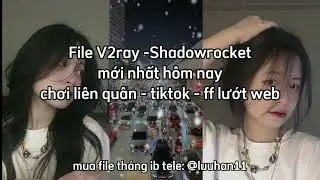 File v2ray Mới Nhất Full Nền Liên Quân - Tiktok 28/12/2023
