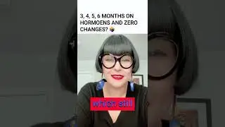 3, 4, 5, 6 Months on HRT and Zero Changes?