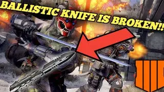 THE BALLISTIC KNIFE IS BROKEN!! | Call Of Duty Black Ops 4 Gameplay